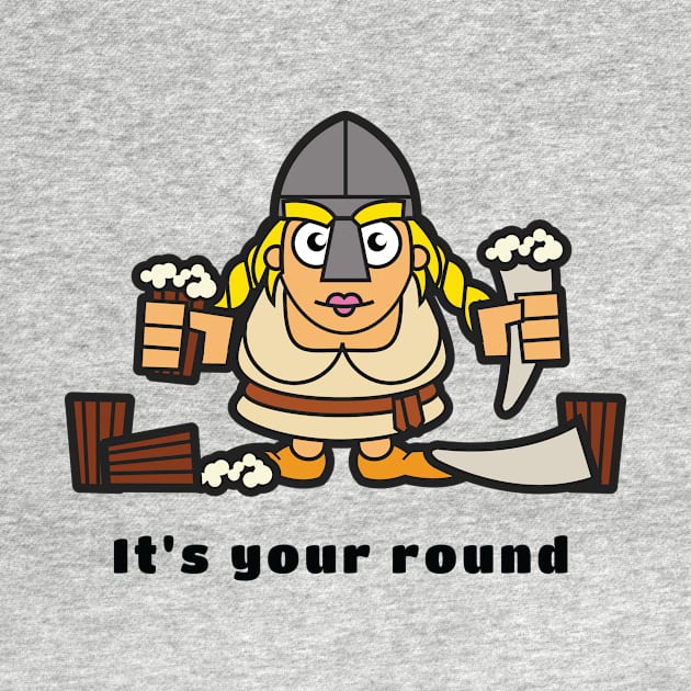 Vikings - Its your round by QuickyDesigns